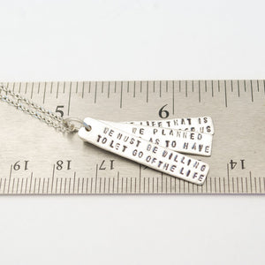 "We must be willing to let go of the life we've planned, so as to have the life that is waiting for us." Joseph Campbell Quote Necklace
