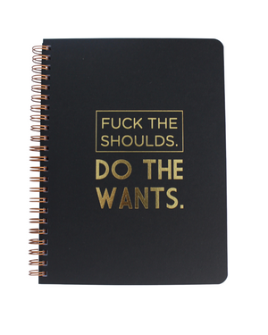 Fuck the Shoulds. Do the Wants. Wire Bound Journal