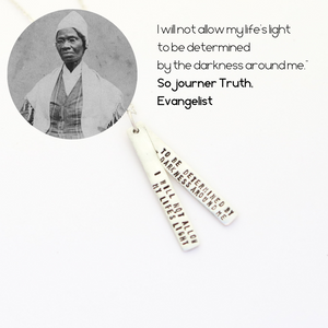 "I will not allow my life's light to be determined by the darkness around me" - Sojourner Truth Quote Necklace