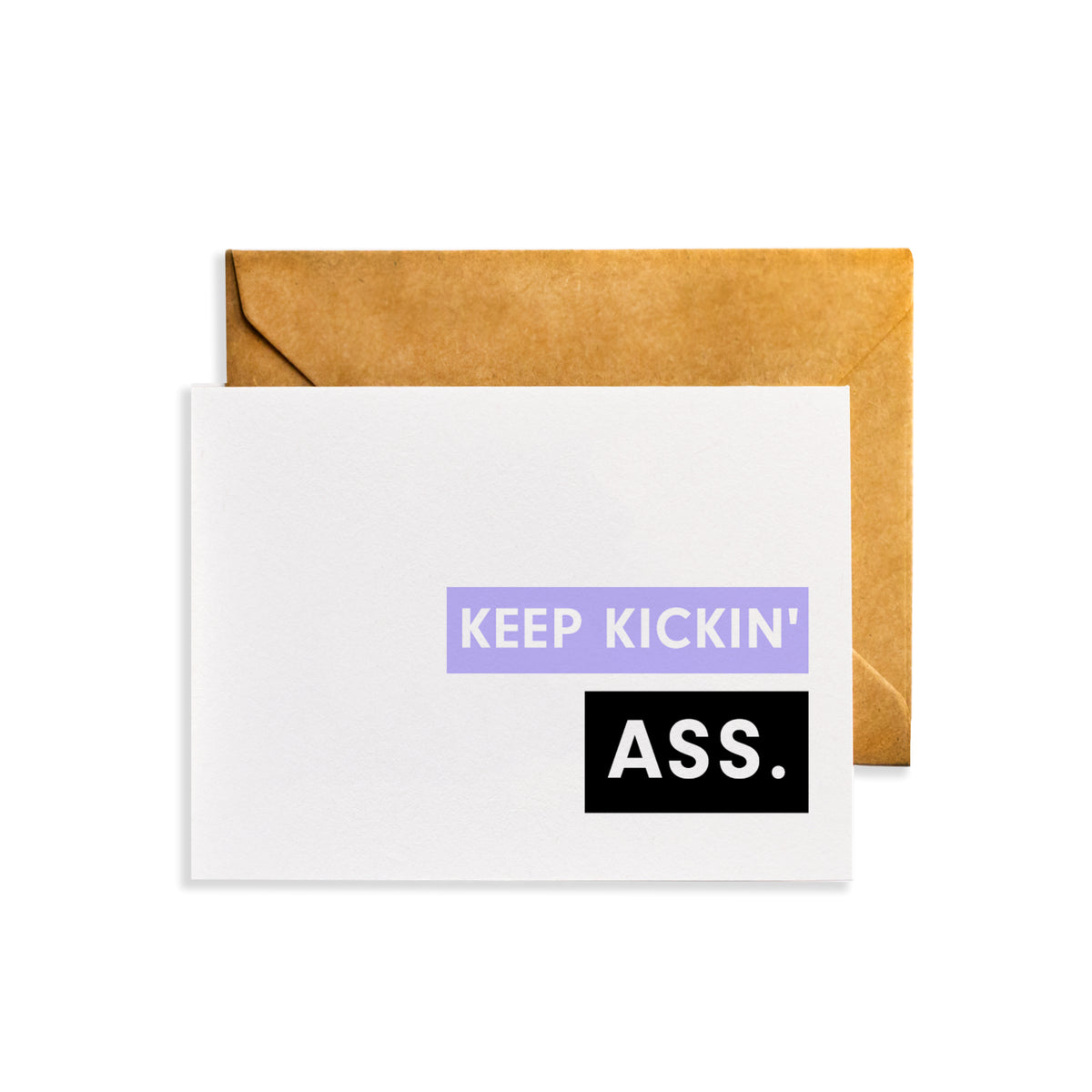 &quot;Keep Kickin&#39; Ass&quot; Encouragement Card