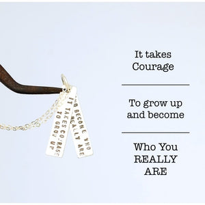 "It Takes Courage to Grow Up and Become Who You Really Are" - EE Cummings Quote Necklace